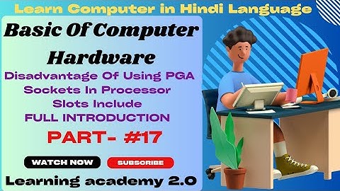 Disadvantage Of Using PGA Sockets In Processor Slots Include/Full Introduction/Learning academy 2.0