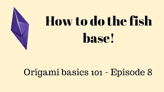 Origami basics 101 - Episode 8 - FISH BASE! Simple, under 3 minutes!