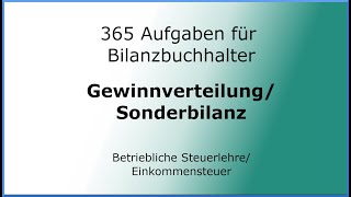 365 Aufgaben für Bilanzbuchhalter (030101) - Steuerlehre - EStG - Gewinnverteilung / Sonderbilanz