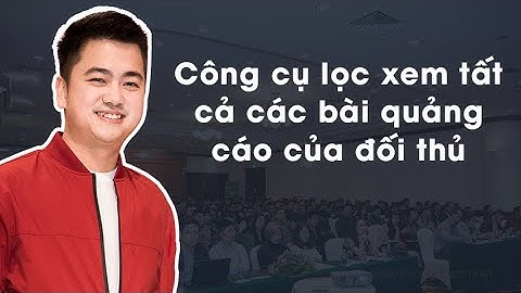 [CUONGQUACH] 10. Công cụ lọc xem tất cả bài quảng cáo của đối thủ