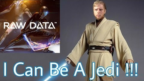Raw Data PSVR Part 1: I Can Be A Jedi!!!