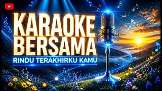 🎤 VERSI KARAOKE | RINDU TERAKHIRKU KAMU | KARAOKE BERSAMA KILAU CINTA 2