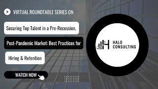 Securing Top Talent in a Pre-Recession, Post-Pandemic Market: Best Practices for Hiring & Retention