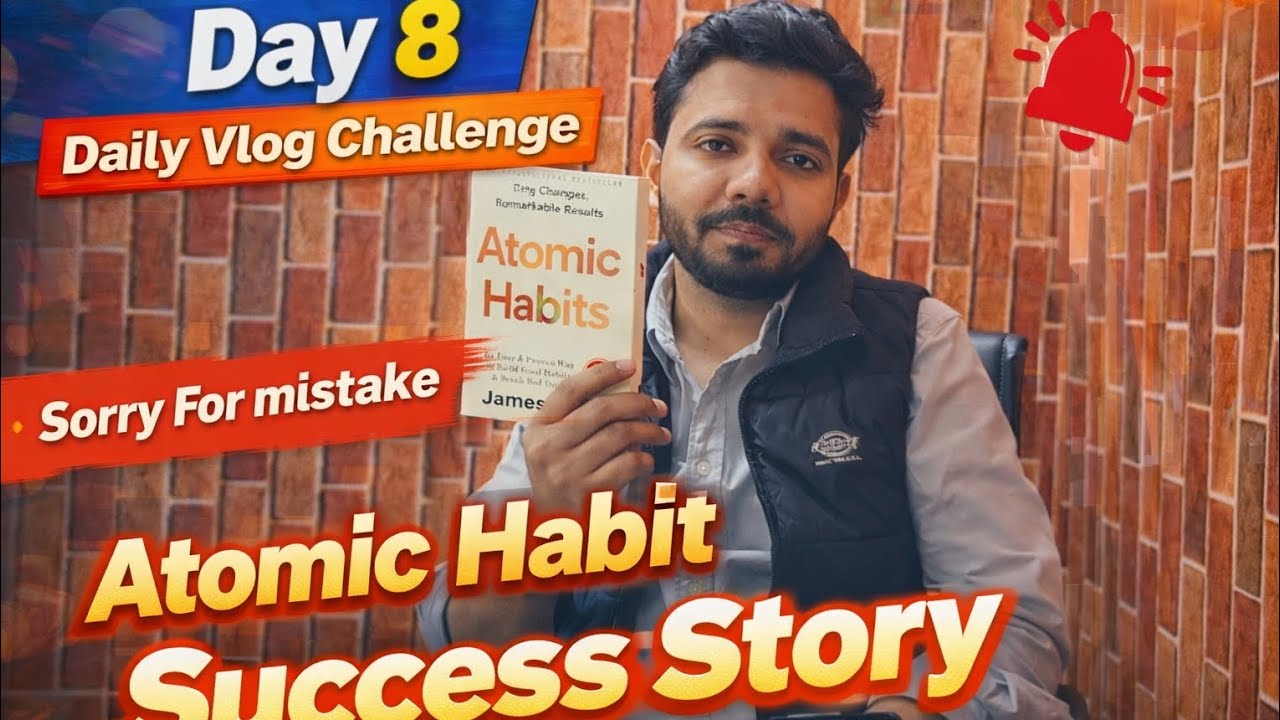 📹Day 8 Daily Vlog Challenge 😐😐😐 Atomic Habit Book| Success Story| Daily 1% change change Your Life 🧬