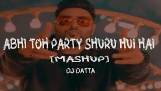 Abhi Toh Party Shuru Hui Hai [MASHUP] - DJ Datta