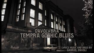 Davolybra - Tempra Gothic Blues (Post Punk/Love Metal) - #davolybra #gothic #postpunk #lovemetal