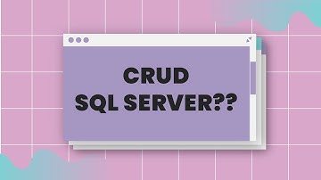 CRUD (Create, Read, Update, Delete) pada SQL Server