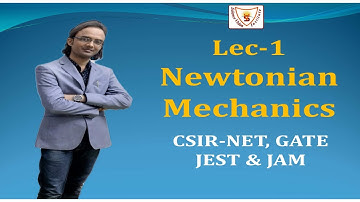 Lec-1 Newtonian Mechanics | CSIR NET | GATE | JEST | TIFR | JAM | Physical Sciences