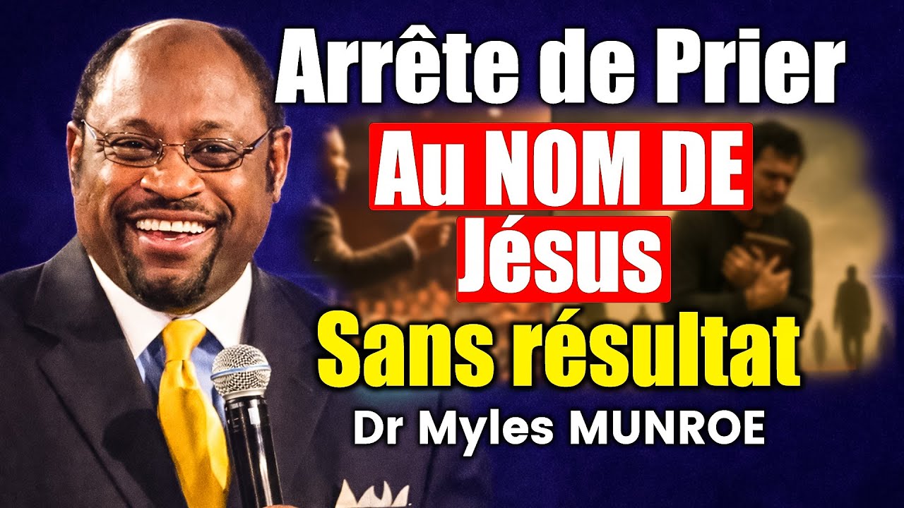 Prier au Nom de Jésus n'est pas une Formule, c'est Plutôt une Autorité /Enseignement Dr Myles MUNROE