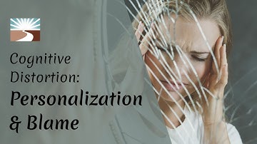 Personalization and Blame - Cognitive Distortion