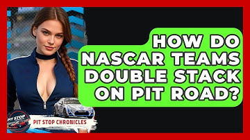 How Do NASCAR Teams Double Stack On Pit Road? - Pit Stop Chronicles