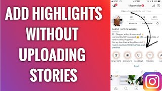 How to Add Highlights on Instagram Without Adding to Instagram Story
