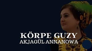 Akjagul Annanowa - Korpe Guzy -Turkmen Halk Aydymlary Audio Song Janly Sesim New