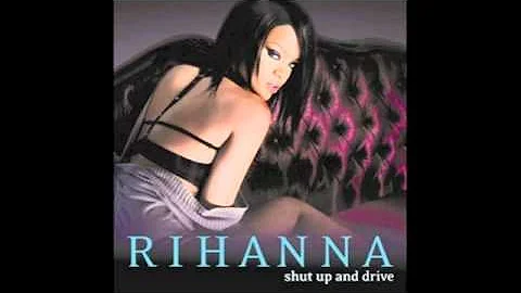 Shut Up And Drive - Rihanna With Lyrics