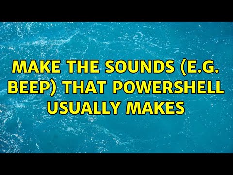 Make the sounds (e.g. beep) that PowerShell usually makes