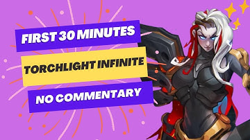 (First 30 Minutes) Torchlight Infinite Gameplay , PC Steam , No Commentary