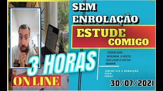 (#268)  ESTUDE COMIGO 30/07/2021 ( PARTE B ) FINAL DA LIVE 30 MINUTOS