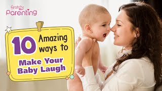 10 Best Ways to Make Your Baby Laugh