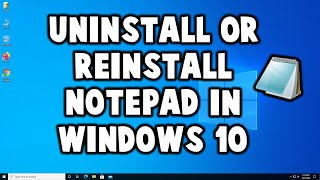 how to uninstall or reinstall notepad in windows 10