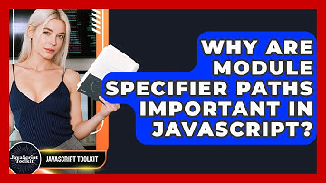 Why Are Module Specifier Paths Important In JavaScript? - JavaScript Toolkit