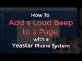 How to Add a Loud Beep to a Page with a Yeastar Phone System