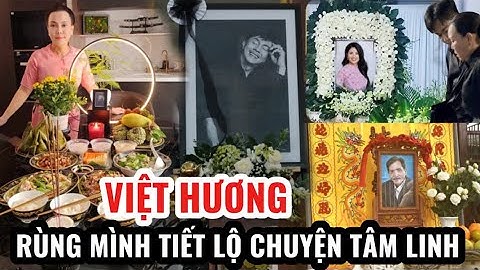 RÙNG MÌNH Việt Hương tiết lộ CHUYỆN TÂM LINH Sự trùng hợp của 3 cố NS Chí Tài–Thương Tín–Ngọc Trinh