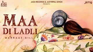 Maa Di Ladli ( Official Video) Manraaz Gill | Punjabi Song 2024 | Jass Records