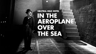 Neutral Milk Hotel - In the Aeroplane Over the Sea // City Lights