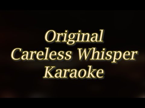 Careless Whisper (Original Karaoke)