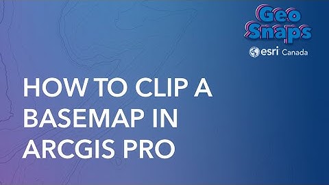 How to Clip a Basemap in ArcGIS Pro