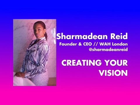 LECTURE // Sharmadean Reid - Creating Your Vision Statement
