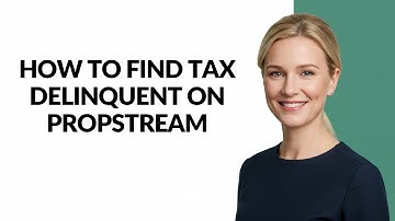 How to Find Tax Delinquent on Propstream - Julia