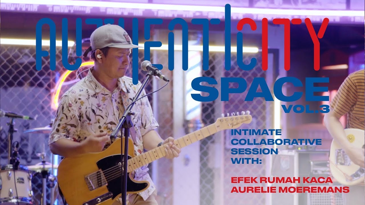 Efek Rumah Kaca X Aurelie Moeremans (Full Performance) - Authenticity Space Vol.3