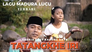 TATANGKHE IRI // LAGU MADURA LUCU VIRAL // ZAZKIA FEAT KACONG ARYE