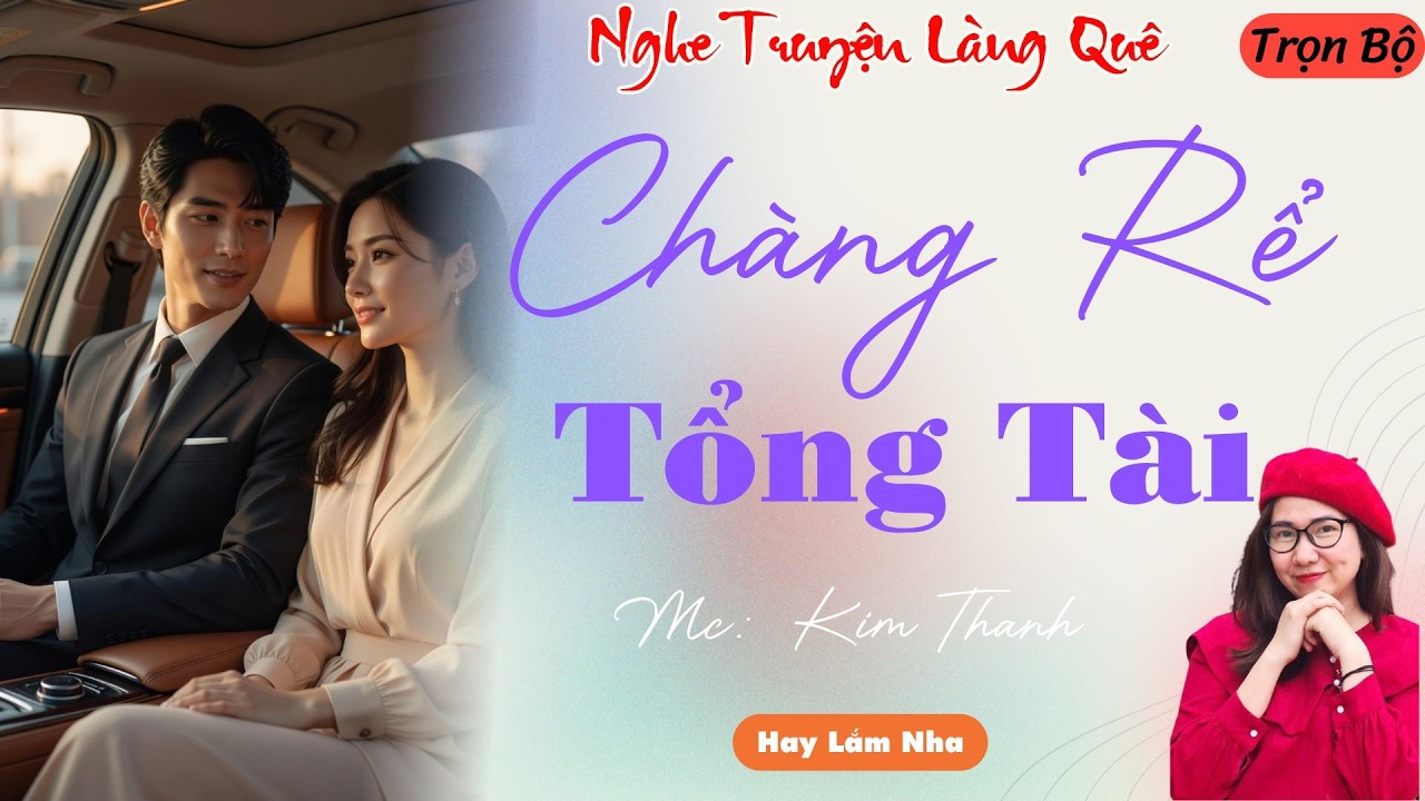 NGHE TRUYỆN LÀNG QUÊ: CHÀNG RỂ TỔNG TÀI | TỔNG HỢP TRUYỆN HAY NHẤT .