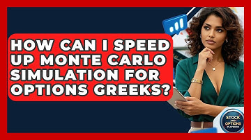 How Can I Speed Up Monte Carlo Simulation For Options Greeks? - Stock and Options Playbook