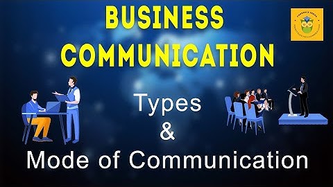 Types & Modes Of Communication : Business Communication
