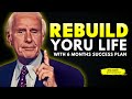 REBUILD YOUR LIFE WITH 6 MONTHS SUCCESS PLAN Jim Rohn Motivation REBUILD YOUR LIFE WITH 6 MONTHS SUCCESS PLAN Jim Rohn Motivation