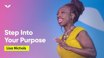 Step Into Your Life Purpose | Lisa Nichols