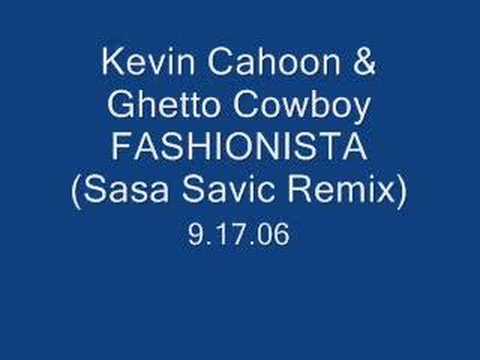 Kevin Cahoon & Ghetto Cowboy - Fashionist (Sasa Savic Remix)