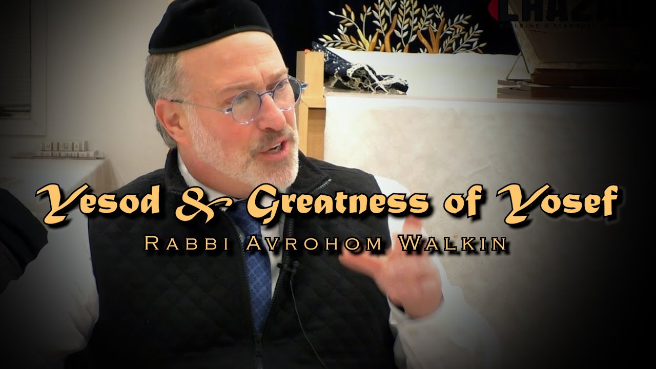 Rabbi Avrohom Walkin | Powerful Shiur On Yesod & Greatness of Yosef | CHAZAQ