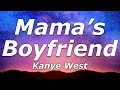 Mama's Boyfriend - Kanye West (Lyrics) - "I never liked you n***as, who know I'd be just like you"