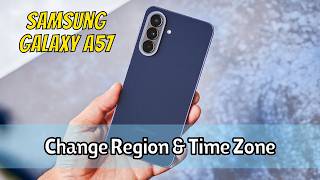How To Change Region & Time Zone On Samsung Galaxy A57 Quick & Easy Guide