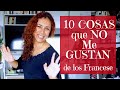 10 Cosas que NO Me Gustan de los Franceses - Peruana viviendo en Francia / Franciaventurate