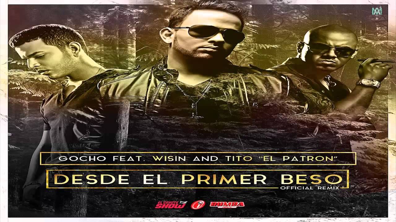 Gocho Desde El Primer Beso Remix Ft Wisin & Tito El Bambino " El
