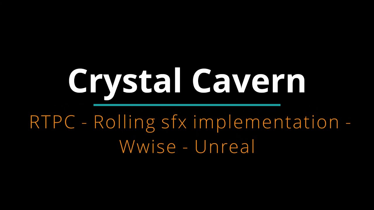 Crystal Cavern RTPC - Rolling Sfx Implementation - Wwise - Unreal ...
