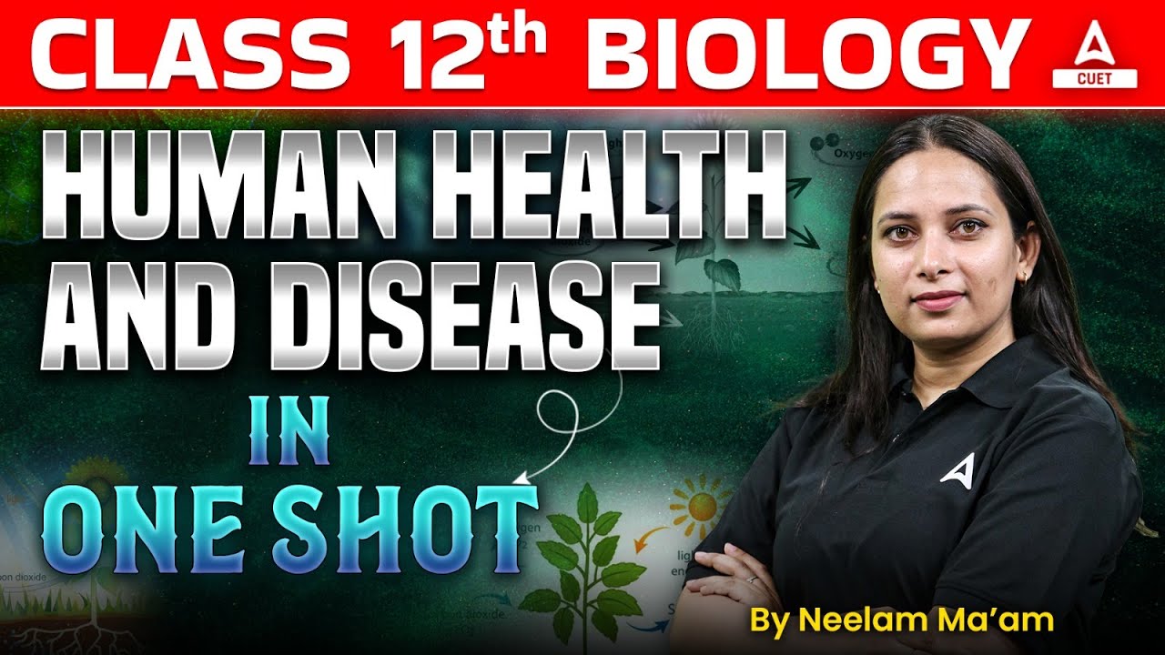 Class 12 Biology | Human Health and Disease in One Shot | By Neelam Ma ...