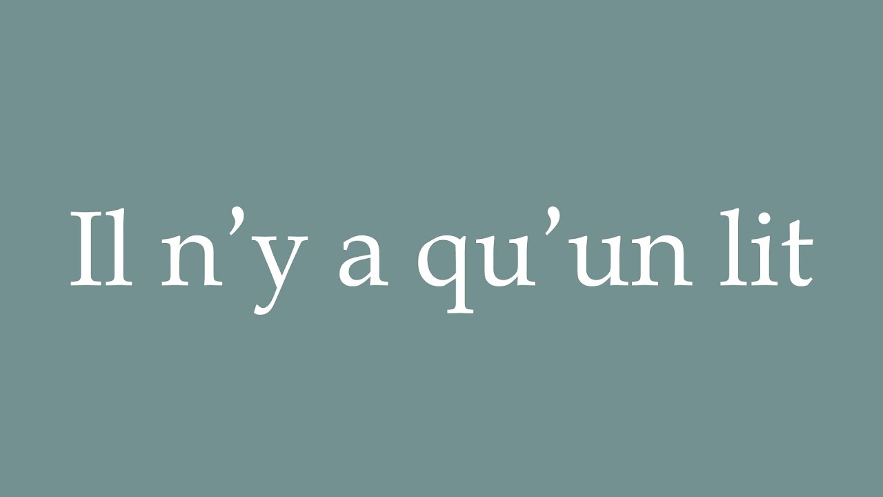 How to Pronounce ''Il n'y a qu'un lit'' (There is only one bed) Correctly in French YouTube