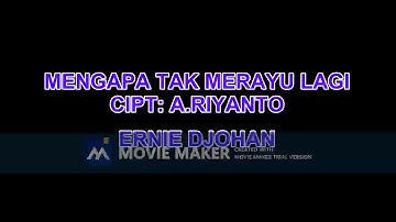 ERNIE DJOHAN MENGAPA TAK MERAYU LAGI  CIPT  A RIYANTO