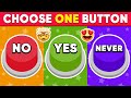 Choose One Button...! - YES or NO or NEVER